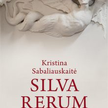 Pasirodys ilgai laukta ketvirtoji K. Sabaliauskaitės „Silva rerum“ dalis