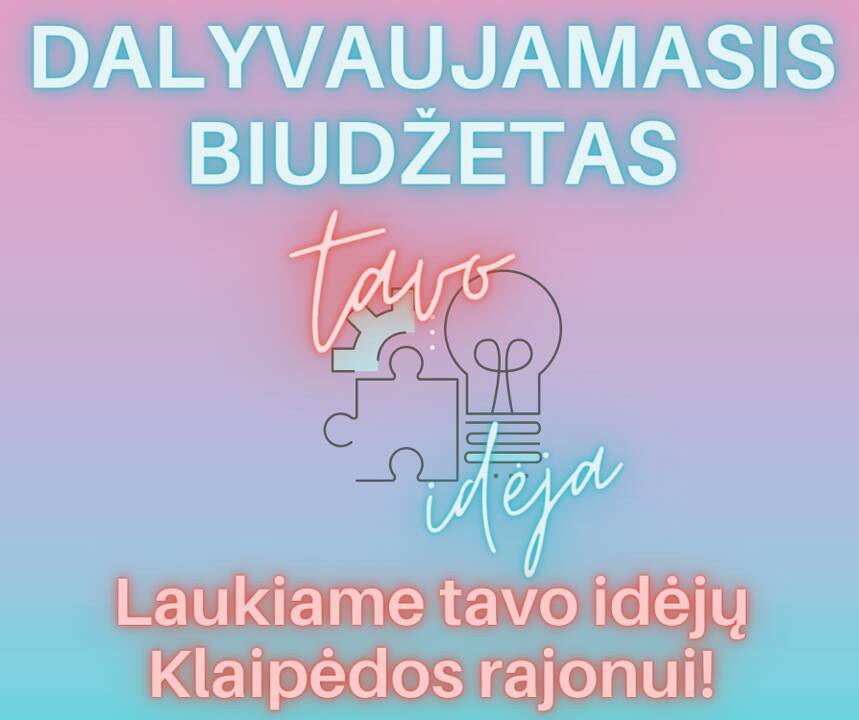 Liko vos 10 dienų pateikti idėją Klaipėdos rajonui!