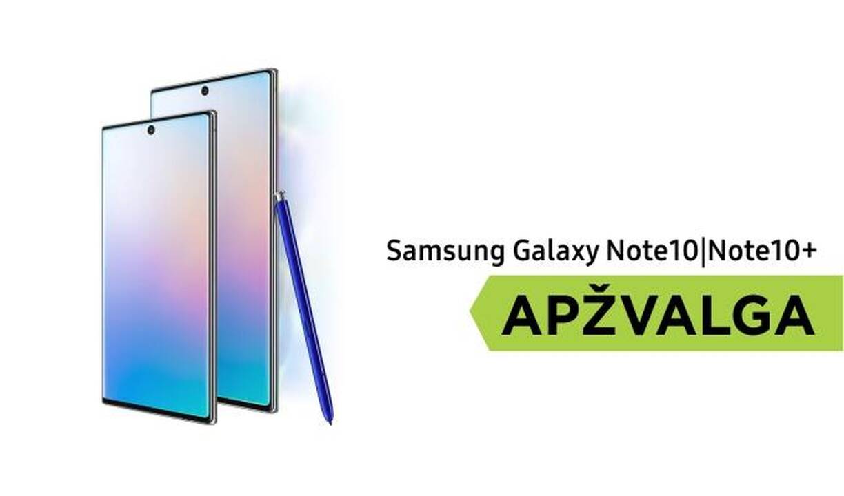 „Samsung Galaxy Note10“ ir „Note10+“: ar jie išties verti dešimtuko?