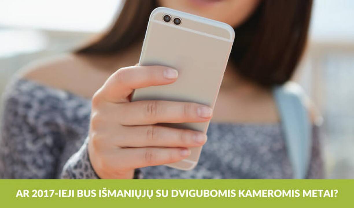 Kitąmet sulauksime telefonų su dvigubomis kameromis lietaus?
