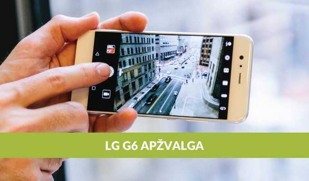 Telefonas „LG G6“: patogus ekranas ir puiki kamera