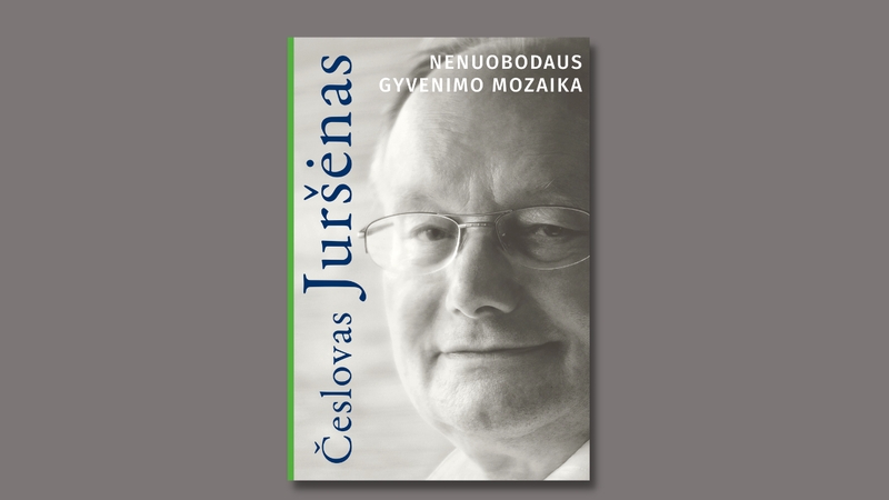 Č. Juršėno atsiminimai – knygoje „Nenuobodaus gyvenimo mozaika“