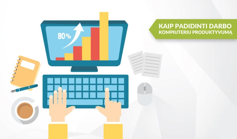 Kaip padidinti darbo kompiuteriu produktyvumą?